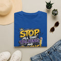 Stop All That Talking and Playing — Graphic T-Shirt